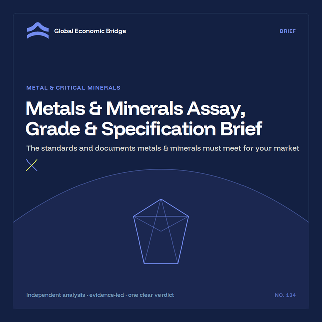 Metals & Minerals Assay, Grade & Specification Brief, Global Economic Bridge